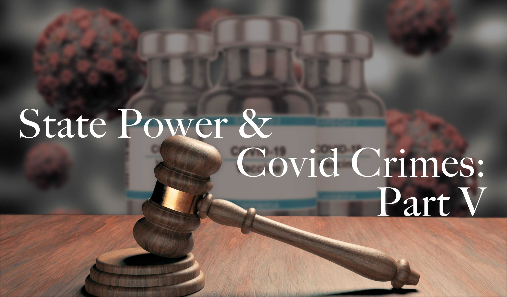 State Power and Covid Crimes: Part 5 ⋆ Brownstone Institute